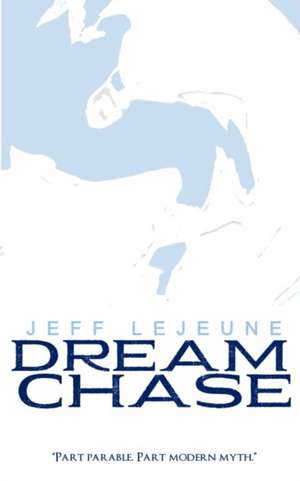 Dream Chase: (5x8 edition) de Jeff LeJeune