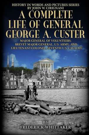 A Complete Life of General George A. Custer