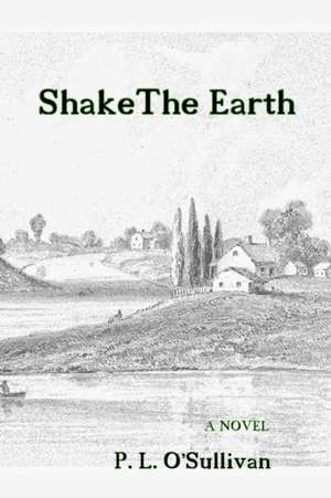 Shake The Earth de P. L. O'Sullivan