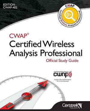 CWAP® Certified Wireless Analysis Professional Official Study Guide de Publishing Certitrek