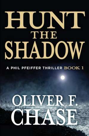 Hunt the Shadow de Oliver F Chase