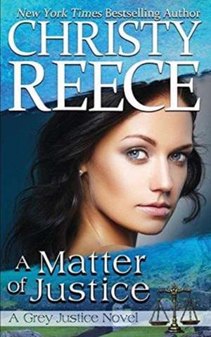 A Matter Of Justice de Christy Reece