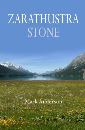 Zarathustra Stone de Mark Anderson