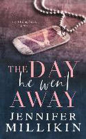 The Day He Went Away de Jennifer Millikin