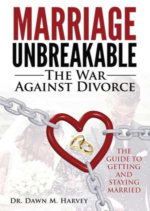 Marriage Unbreakable de Dawn M Harvey