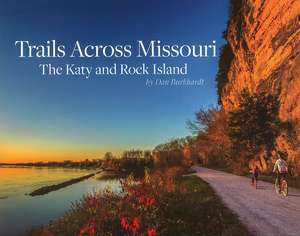 Trails Across Missouri: The Katy and Rock Island de Dan Burkhardt