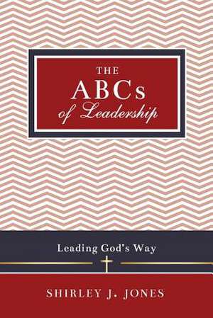 The ABCs of Leadership de Shirley J. Jones