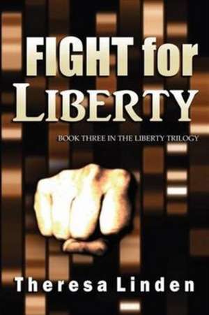 Fight for Liberty de Theresa A Linden