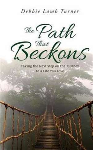 The Path That Beckons de Debbie Lamb Turner