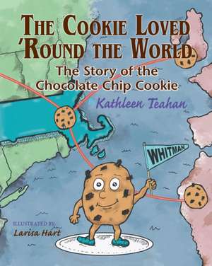 The Cookie Loved 'Round the World de Kathleen Teahan