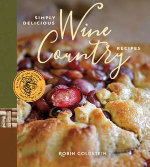 Simply Delicious Wine Country Recipes de Chef Robin Goldstein