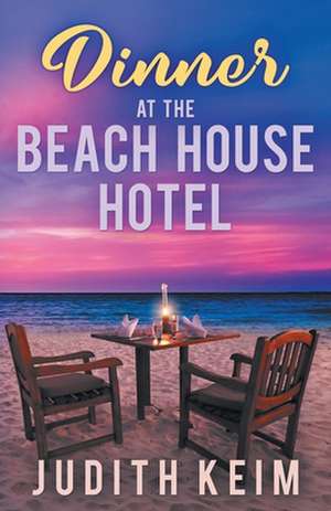 Dinner at the Beach House Hotel de Judith Keim