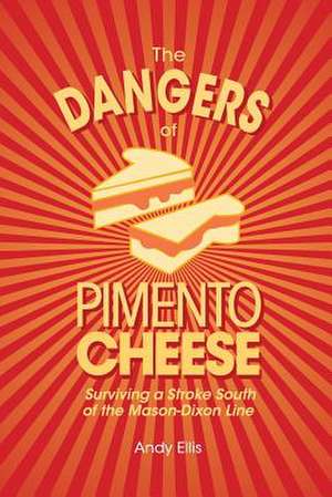 The Dangers of Pimento Cheese de Andy Ellis