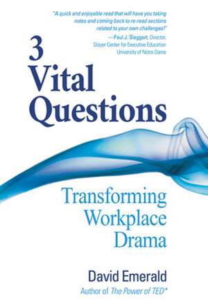 3 Vital Questions: Transforming Workplace Drama de David Emerald