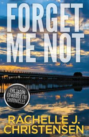 Forget Me Not de Rachelle J. Christensen