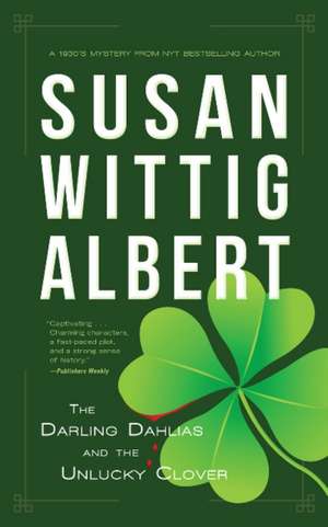 The Darling Dahlias and the Unlucky Clover de Susan Wittig Albert