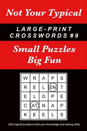 Not Your Typical Large-Print Crosswords #9: Small Puzzles - Big Fun de Dave Straube