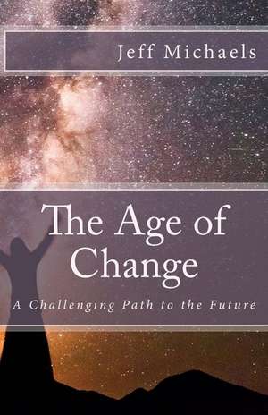 The Age of Change de Jeff Michaels