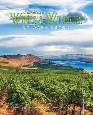 Signature Wines & Wineries of Washington: Noteworthy Wines & Artisan Vintners de Panache Partners Llc