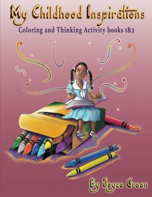 My Childhood Inspirations The Series: Coloring and Thinking Activity Books 1 & 2 de Joyce Green