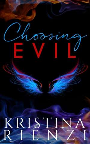 Choosing Evil de Kristina Rienzi