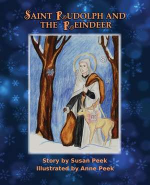 Saint Rudolph and the Reindeer de Susan Peek