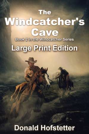 The Windcatcher's Cave - Large Print de Donald Hofstetter