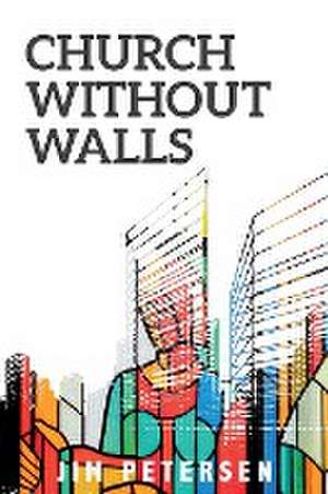 Church Without Walls de Jim Petersen