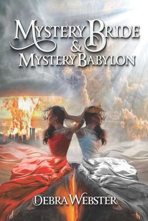 Mystery Bride and Mystery Babylon: The Last Two End Time Mysteries de Debra Webster