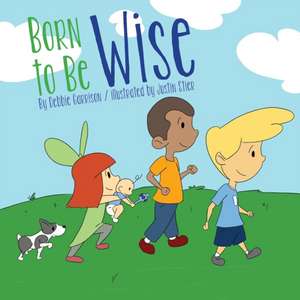 Born to Be Wise de Debbie Garrison