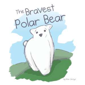 The Bravest Polar Bear de Peter Strzyz