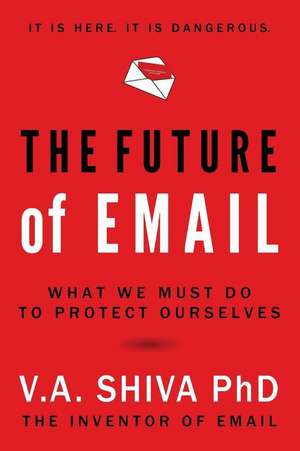 The Future of Email de V. A. Shiva Ayyadurai