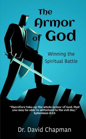 The Armor of God: Winning the Spiritual Battle de David Chapman