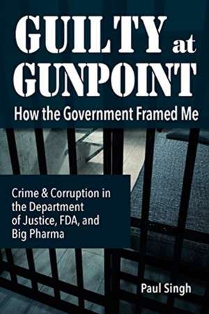 Guilty at Gunpoint de Paul Singh