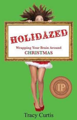 Holidazed de Tracy Curtis