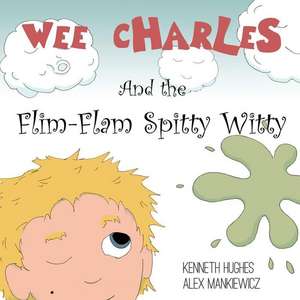 Wee Charles and the Flim Flam Spitty Witty de Kenneth Hughes