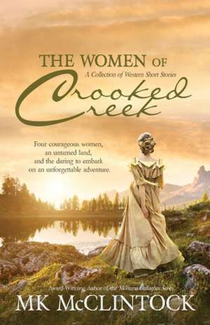 The Women of Crooked Creek de Mk Mcclintock