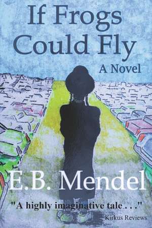 If Frogs Could Fly de E. B. Mendel