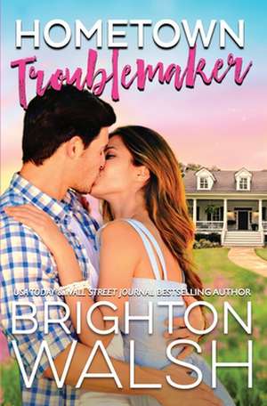 Hometown Troublemaker de Brighton Walsh