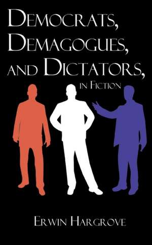 Democrats, Demagogues, and Dictators, in Fiction de Erwin Hargrove