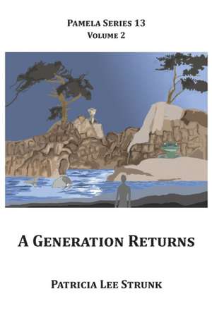 A Generation Returns de Patricia Lee Strunk