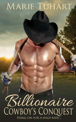 Billionaire Cowboy's Conquest de Marie Tuhart