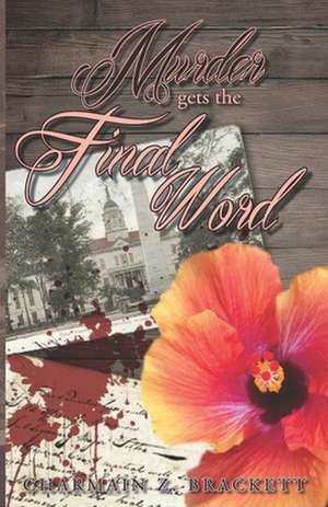 Murder Gets the Final Word de Charmain Zimmerman Brackett