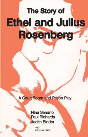 The Story of Ethel and Julius Rosenberg de Nina Serrano