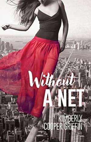 Without a Net de Kimberly Cooper Griffin