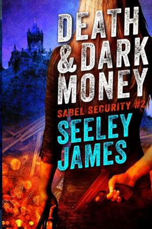 Death and Dark Money de Seeley James