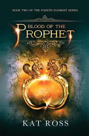 Blood of the Prophet de Kat Ross