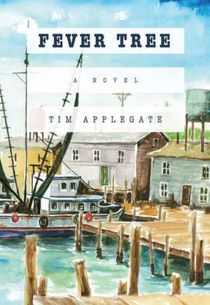 Fever Tree: A Novel de Tim Applegate