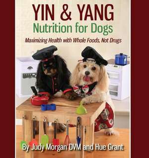 Yin & Yang Nutrition for Dogs de Judy Morgan DVM