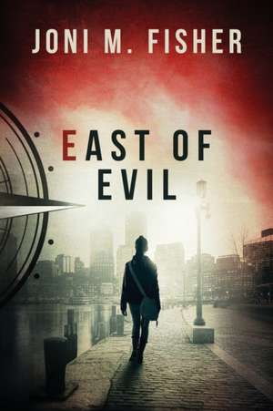 East of Evil (Compass Crimes Book 4) de Joni M Fisher